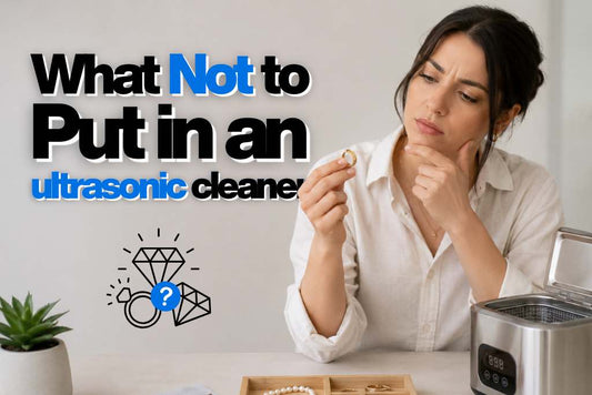 What Not to Put in an Ultrasonic Cleaner